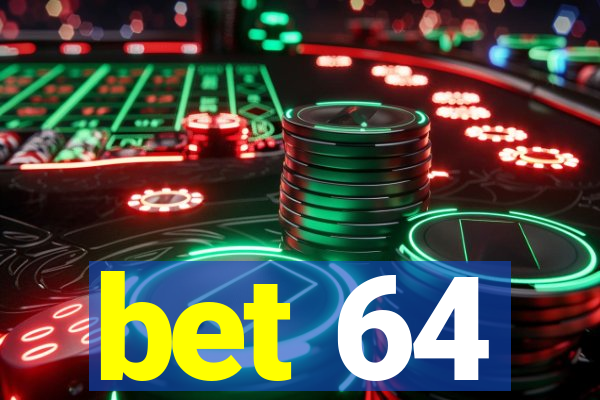 bet 64